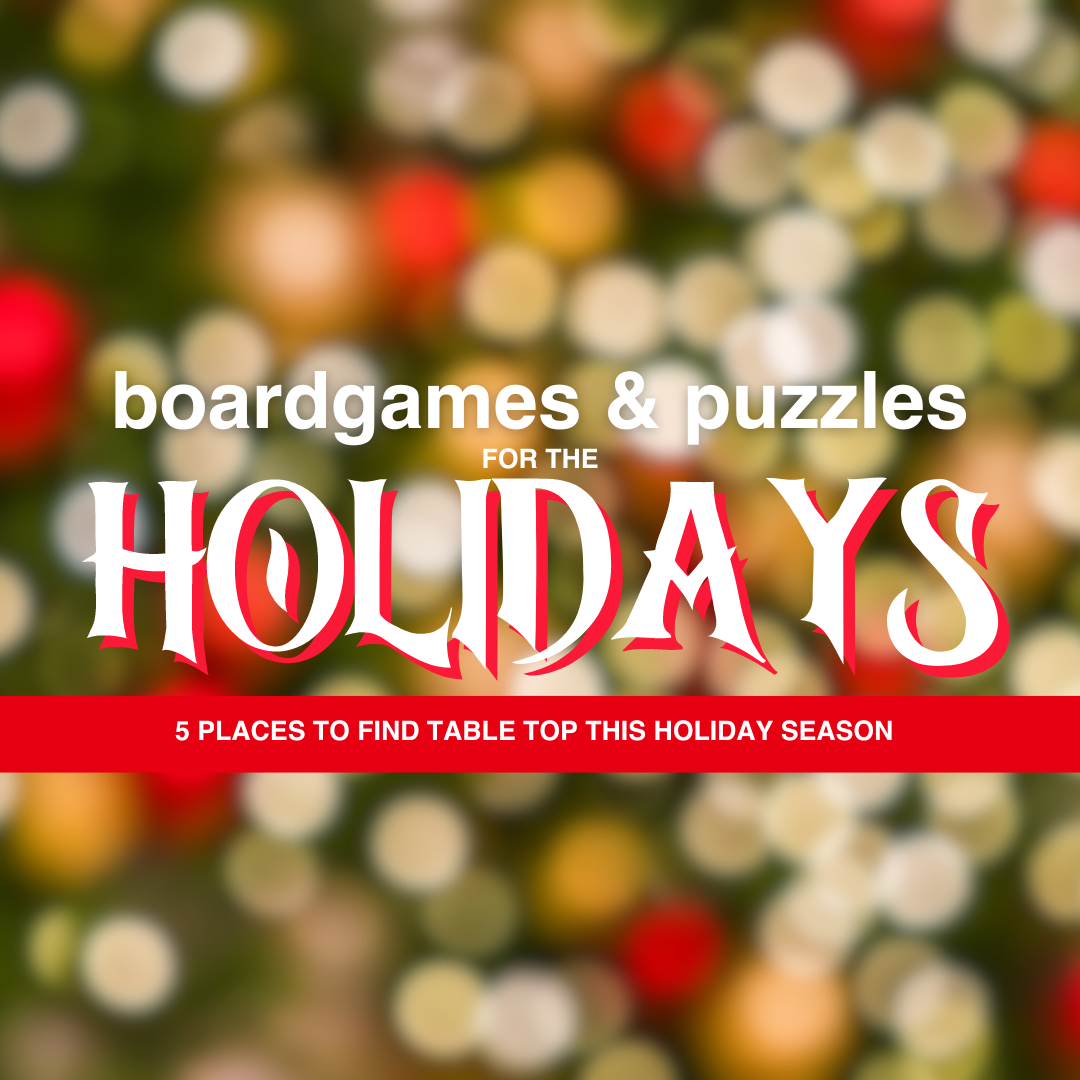 Board Games and Puzzles for the Holidays: 5 Places to Find Table Top Around Edmonton This Holiday Season